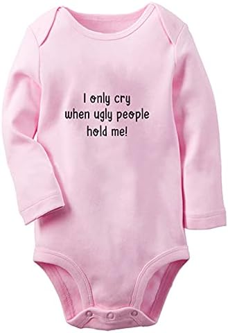 Sadece Çirkin İnsanlar Beni Tuttuğunda Ağlarım Komik Tulum Yenidoğan Bebek Bodysuits Bebek Tulumları Kıyafetler Uzun Kollu Onesies